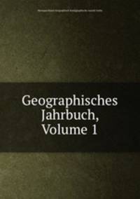 Geographisches Jahrbuch, Volume 1