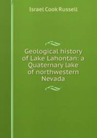 Geological history of Lake Lahontan: a Quaternary lake of northwestern Nevada
