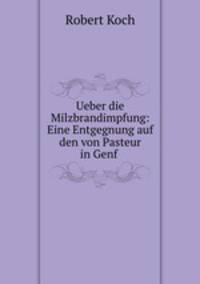 Ueber die Milzbrandimpfung: Eine Entgegnung auf den von Pasteur in Genf .