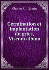 Germination et implantation du gries, Viscum album