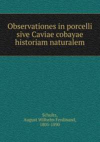 Observationes in porcelli sive Caviae cobayae historiam naturalem