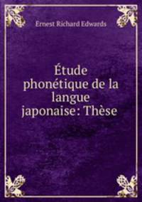 Etude phonetique de la langue japonaise: These .