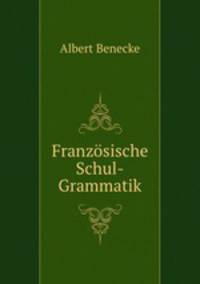 Franzosische Schul-Grammatik