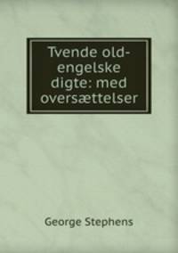 Tvende old-engelske digte: med overs?ttelser