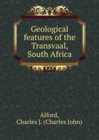 Geological features of the Transvaal, South Africa
