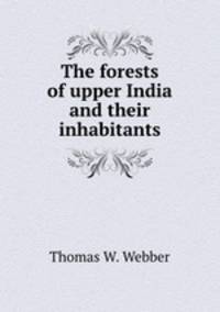 The forests of upper India and their inhabitants