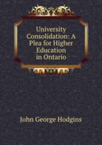 University Consolidation: A Plea for Higher Education in Ontario