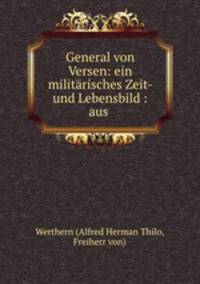 General von Versen: ein militarisches Zeit- und Lebensbild : aus .
