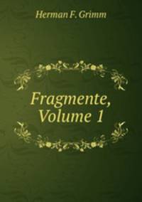 Fragmente, Volume 1