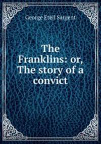 The Franklins: or, The story of a convict