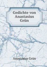 Gedichte von Anastasius Grun