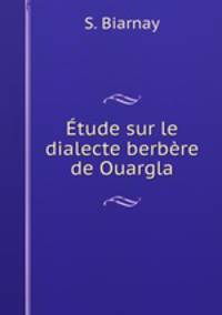 Etude sur le dialecte berbere de Ouargla