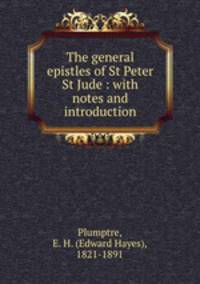 The general epistles of St Peter & St Jude : with notes and introduction