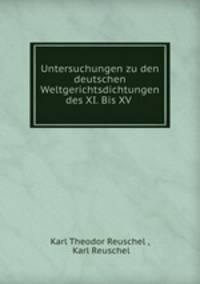 Untersuchungen zu den deutschen Weltgerichtsdichtungen des XI. Bis XV .