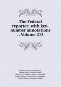 The Federal reporter: with key-number annotations ., Volume 213