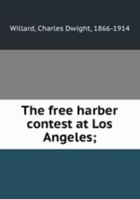 The free harber contest at Los Angeles;
