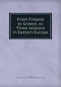 From Finland to Greece, or, Three seasons in Eastern Europe