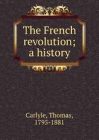 The French revolution; a history
