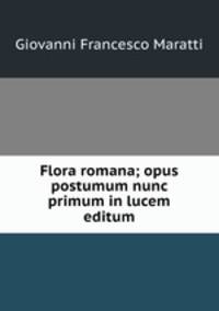 Flora romana; opus postumum nunc primum in lucem editum