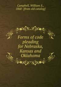 Forms of code pleading for Nebraska, Kansas and Oklahoma