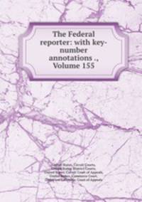 The Federal reporter: with key-number annotations ., Volume 155
