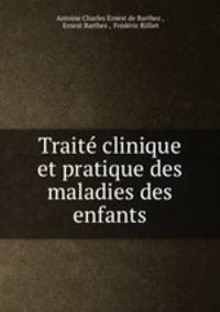 Traite clinique et pratique des maladies des enfants