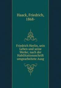 Friedrich Herlin, sein Leben und seine Werke; nach der Habilitationsschrift umgearbeitete Ausg.