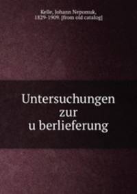 Untersuchungen zur u?berlieferung