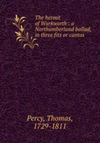 The hermit of Warkworth : a Northumberland ballad, in three fits or cantos