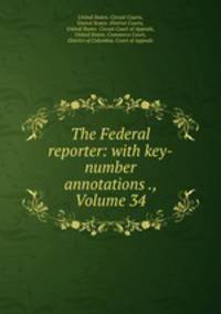 The Federal reporter: with key-number annotations ., Volume 34