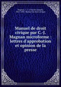 Manuel de droit civique par C.-J. Magnan microforme : lettres d