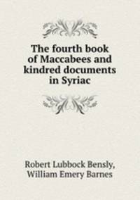The fourth book of Maccabees and kindred documents in Syriac
