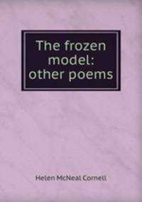 The frozen model: & other poems