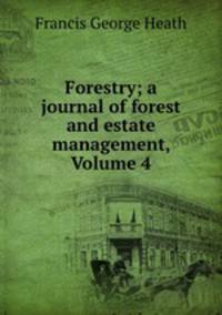 Forestry; a journal of forest and estate management, Volume 4