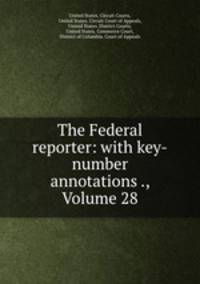 The Federal reporter: with key-number annotations ., Volume 28