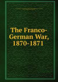 The Franco-German War, 1870-1871