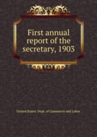 First annual report of the secretary, 1903