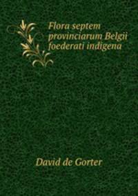 Flora septem provinciarum Belgii foederati indigena