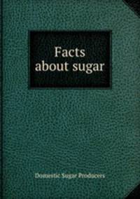 Facts about sugar