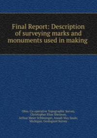 Final Report: Description of surveying marks and monuments used in making .