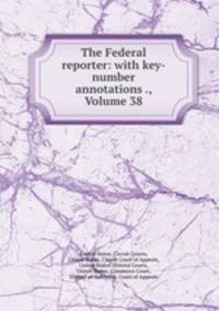 The Federal reporter: with key-number annotations ., Volume 38