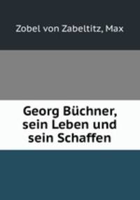 Georg Buchner, sein Leben und sein Schaffen