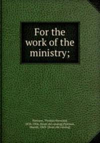 For the work of the ministry;