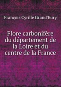 Flore carbonifere du departement de la Loire et du centre de la France