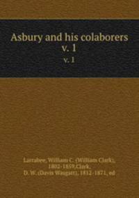 Asbury and his colaborers. v. 1