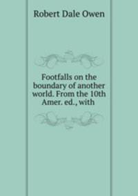 Footfalls on the boundary of another world. From the 10th Amer. ed., with .