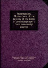 Fragmentary illustrations of the history of the Book of common prayer : from manuscript sources