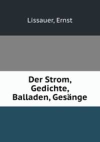 Der Strom, Gedichte, Balladen, Gesange