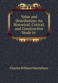 Value and Distribution: An Historical, Critical, and Constructive Study in .