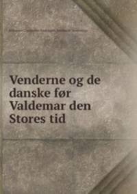 Venderne og de danske for Valdemar den Stores tid